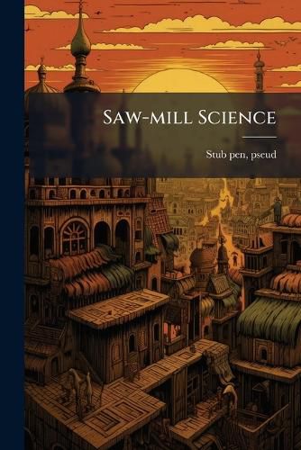 Cover image for Saw-mill Science