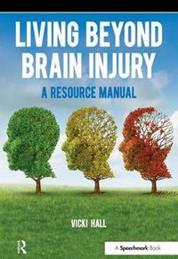 Cover image for Living Beyond Brain Injury: A Resource Manual