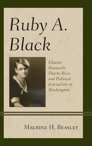 Ruby A. Black: Eleanor Roosevelt, Puerto Rico, and Political Journalism in Washington