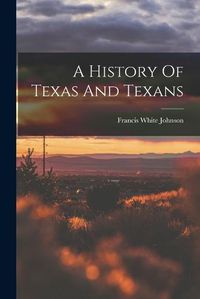 Cover image for A History Of Texas And Texans