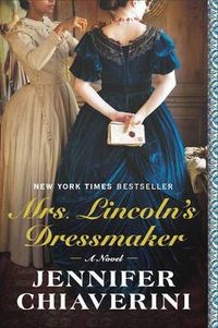 Cover image for Mrs. Lincoln's Dressmaker: A Novel