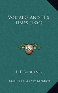 Cover image for Voltaire and His Times (1854)