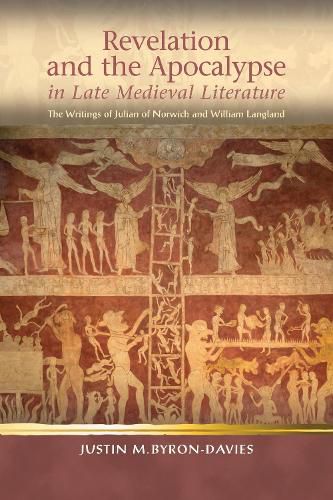 Cover image for Revelation and the Apocalypse in Late Medieval Literature: the Writings of Julian of Norwich and William Langland