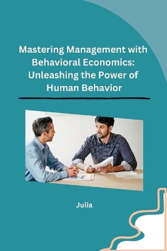 Cover image for Mastering Management with Behavioral Economics