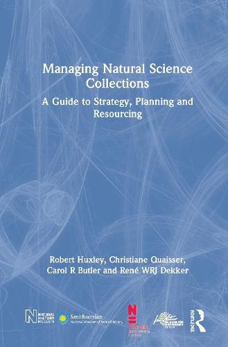 Cover image for Managing Natural Science Collections: A Guide to Strategy, Planning and Resourcing