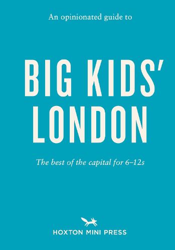 Cover image for An Opinionated Guide To Big Kids' London