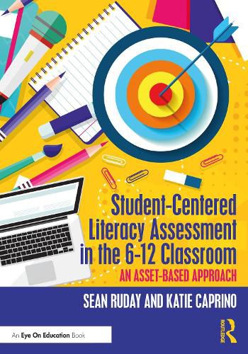 Student-Centered Literacy Assessment in the 6-12 Classroom: An Asset-Based Approach