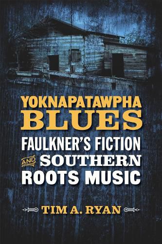 Cover image for Yoknapatawpha Blues: Faulkner's Fiction and Southern Roots Music