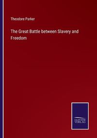 Cover image for The Great Battle between Slavery and Freedom