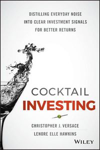 Cover image for Cocktail Investing: Distilling Everyday Noise into Clear Investment Signals for Better Returns