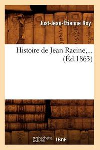 Cover image for Histoire de Jean Racine (Ed.1863)