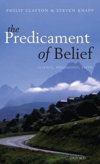 Cover image for The Predicament of Belief: Science, Philosophy, and Faith