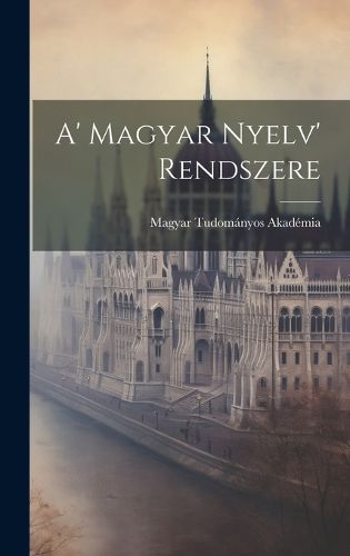 Cover image for A' Magyar Nyelv' Rendszere