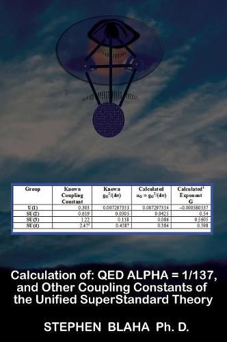 Cover image for Calculation of Qed &#945; = 1/137, and Other Coupling Constants of the Unified Superstandard Theory