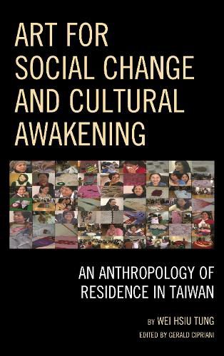 Cover image for Art for Social Change and Cultural Awakening: An Anthropology of Residence in Taiwan