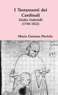 Cover image for I Testamenti Dei Cardinali: Giulio Gabrielli (1748-1822)