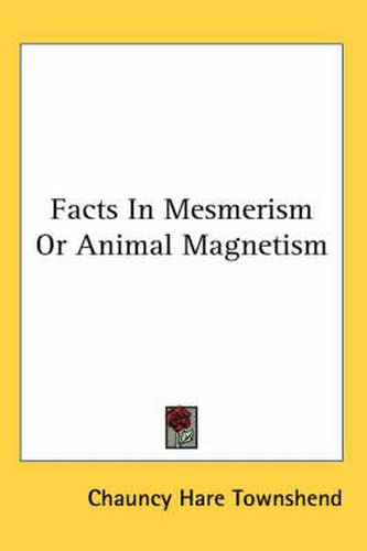 Cover image for Facts in Mesmerism or Animal Magnetism