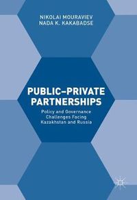 Cover image for Public-Private Partnerships: Policy and Governance Challenges Facing Kazakhstan and Russia