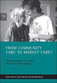 Cover image for From community care to market care?: The development of welfare services for older people