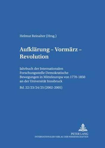 Cover image for Aufklaerung - Vormaerz - Revolution: Jahrbuch Der  Internationalen Forschungsstelle Demokratische Bewegungen in Mitteleuropa Von 1770-1850  an Der Universitaet Innsbruck