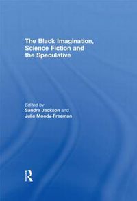 Cover image for The Black Imagination, Science Fiction and the Speculative