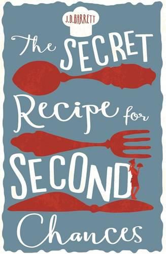 The Secret Recipe for Second Chances: A charming novel of second chances, delicious recipes and love