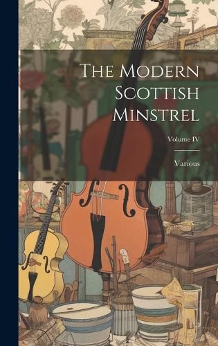 Cover image for The Modern Scottish Minstrel; Volume IV