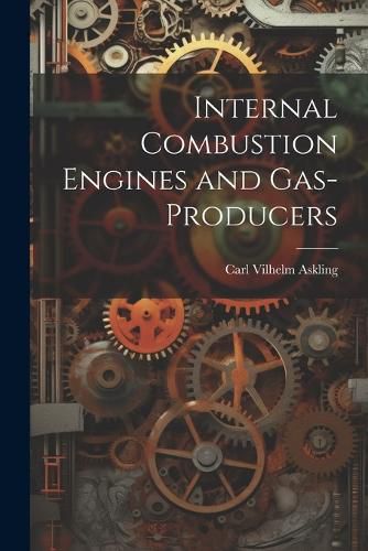 Cover image for Internal Combustion Engines and Gas-Producers