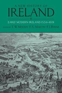 Cover image for A New History of Ireland, Volume III: Early Modern Ireland 1534-1691