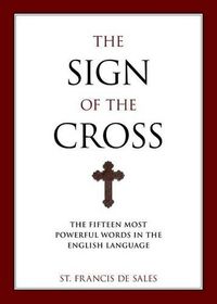 Cover image for The Sign of the Cross: The Fifteen Most Powerful Words in the English Language