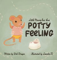 Cover image for Little Mousey Has That Potty Feeling