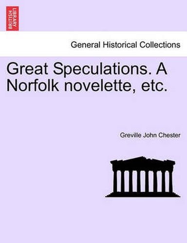 Cover image for Great Speculations. a Norfolk Novelette, Etc.