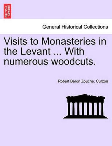 Cover image for Visits to Monasteries in the Levant ... With numerous woodcuts.