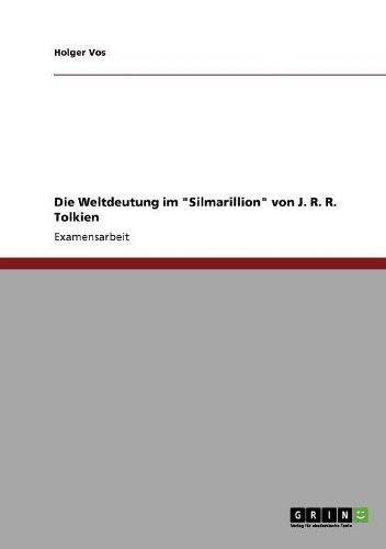 Die Weltdeutung Im Silmarillion Von J. R. R. Tolkien