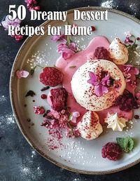 Cover image for 50 Dreamy Dessert Recipes for Home