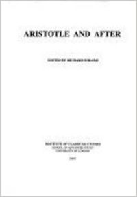 Cover image for Aristotle and After (BICS Supplement 68)