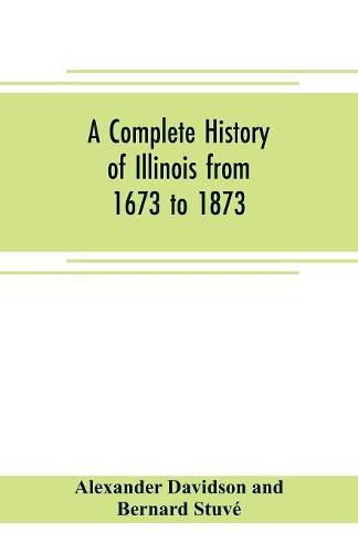 Cover image for A complete history of Illinois from 1673 to 1873