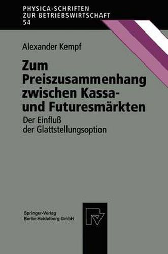 Cover image for Zum Preiszusammenhang Zwischen Kassa -- Und Futuresmarkten: Der Einfluss Der Glattstellungsoption