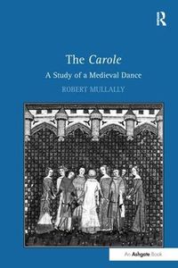 Cover image for The Carole: A Study of a Medieval Dance