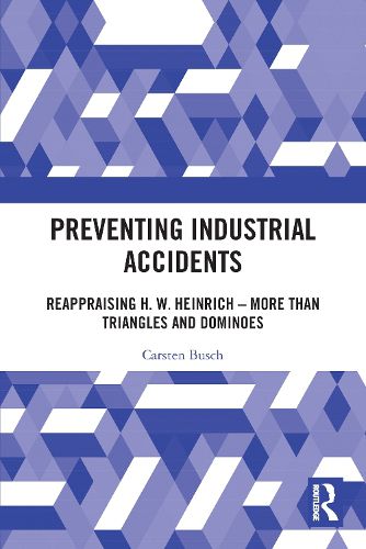 Cover image for Preventing Industrial Accidents: Reappraising H. W. Heinrich - More than Triangles and Dominoes