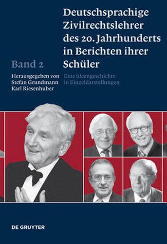 Deutschsprachige Zivilrechtslehrer des 20. Jahrhunderts in Berichten ihrer Schuler, Band 2, Deutschsprachige Zivilrechtslehrer des 20. Jahrhunderts in Berichten ihrer Schuler Band 2