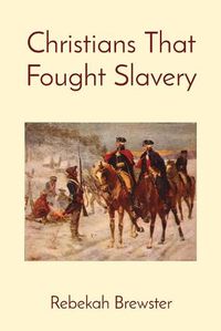 Cover image for Christians That Fought Slavery