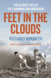 Cover image for Feet in the Clouds: The Classic Tale of Fell-Running and Obsession