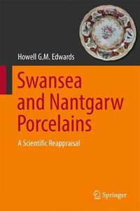 Cover image for Swansea and Nantgarw Porcelains: A Scientific Reappraisal