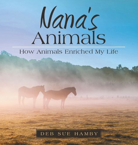 Cover image for Nana's Animals: How Animals Enriched My Life