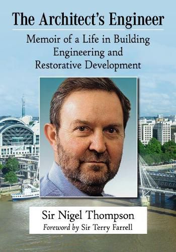 Cover image for The Architect's Engineer: Memoir of a Life in Building Engineering and Restorative Development