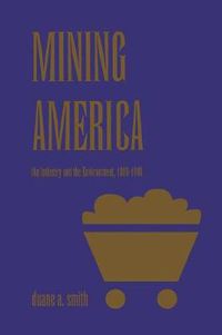 Cover image for Mining America: The Industry and the Environment, 1800-1980