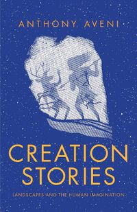 Cover image for Creation Stories: Landscapes and the Human Imagination