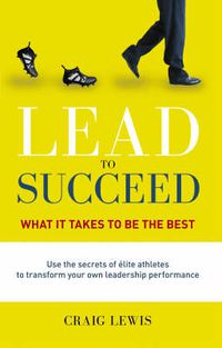 Cover image for Lead to Succeed: What it takes to be the best