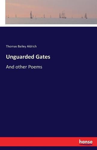 Unguarded Gates: And other Poems